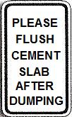 24 x 18 Please Flush Cement Slab After Dumping Alum Sign